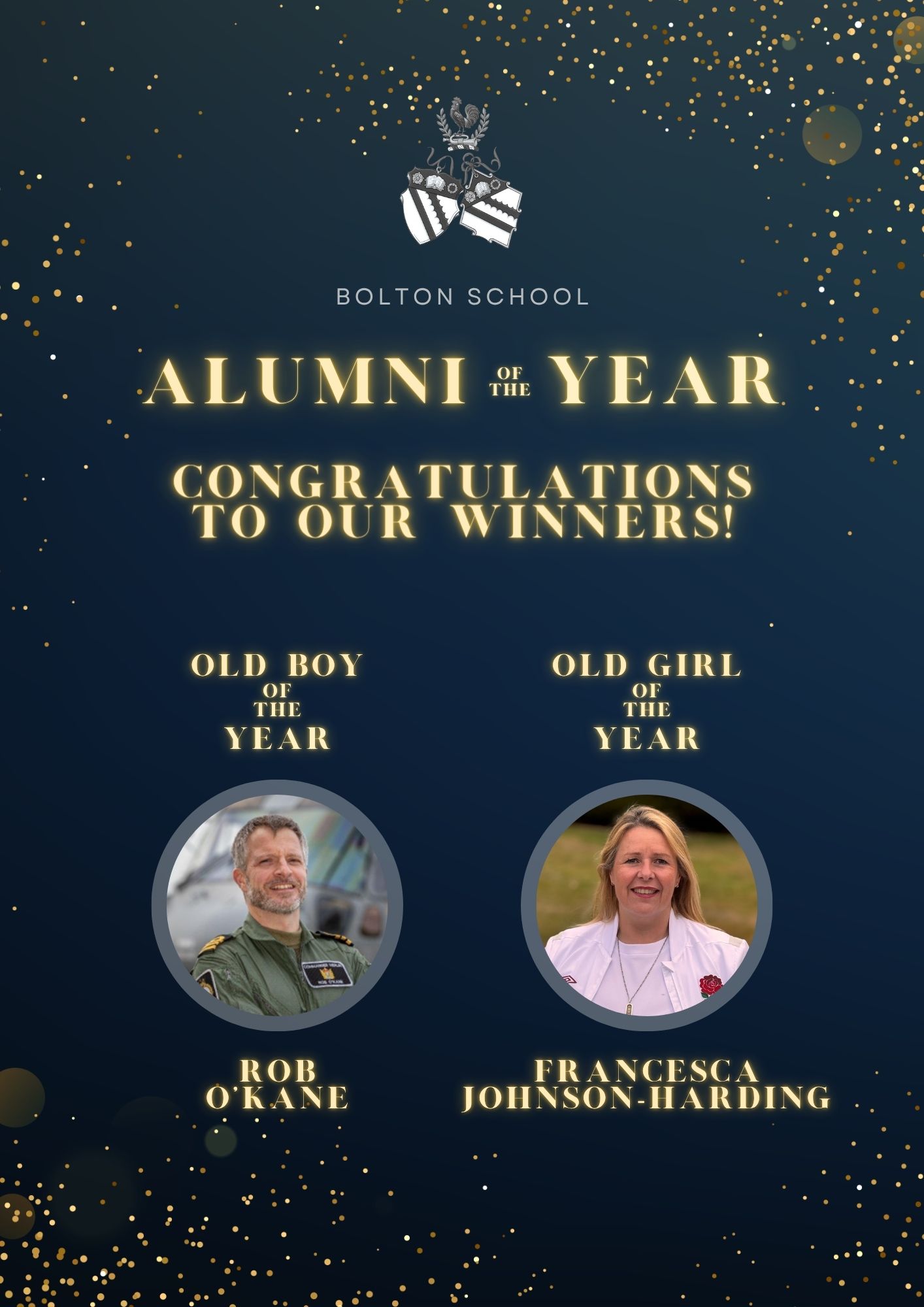 Graphic with deep blue background and gold sparkles, with the Bolton School logo at the top and circles containing pictures of a smiling man and woman towards the bottom. Gold text reads: Bolton School Alumni of the Year. Congratulations to our winners! Old Boy of the Year Rob O'Kane. Old Girl of the Year Francesca Johnson-Harding.